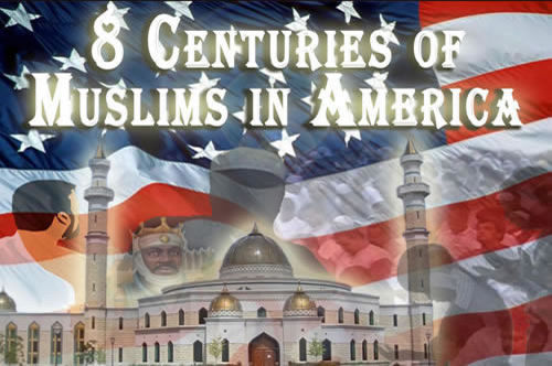 8 Centuries of Muslims in America